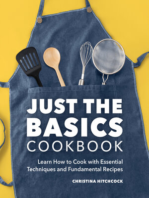 cover image of Just the Basics Cookbook